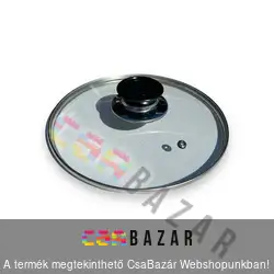 Lábas fedő üveg - 20 cm